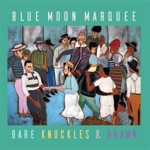 Blue Moon Marquee – Bare Knuckles and Brawn