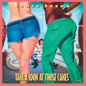 Brown, James – Take a Look At Those Cakes