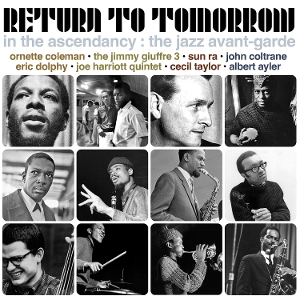 V/A – Return To Tomorrow - In the Ascendancy: the Jazz Avant-Garde