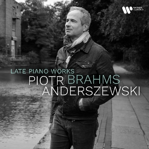 Anderszewski, Piotr – Brahms: Late Piano Works