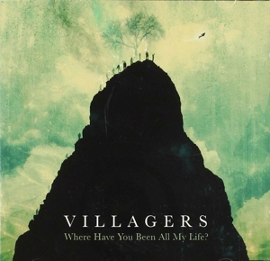 Villagers – Where Have You Been All My Life?