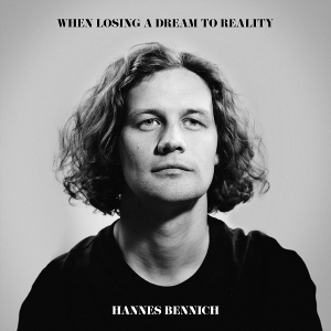 Bennich, Hannes – When Losing a Dream To Reality