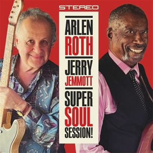 Roth, Arlen & Jerry Jemmott – Super Soul Sessions!