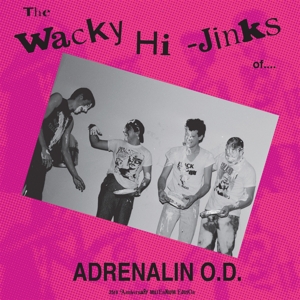 Adrenalin O.D. – The Wacky Hi-Jinks of... (35 Ann. Edition)