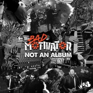 Bad Motivator – Not an Album