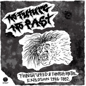 V/A – No Future, No Past - Finnish Speed & Thrash Metal Explosion 1986-1992