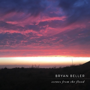 Beller, Bryan – Scenes From the Flood