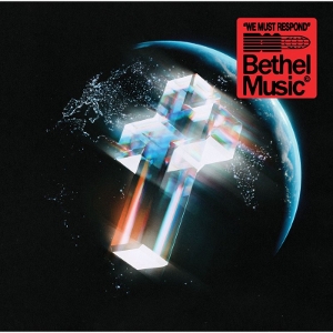 Bethel Music – We Must Respond (Live)
