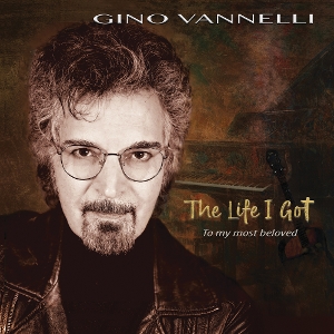 Vannelli, Gino – Life I Got (To My Most Beloved)