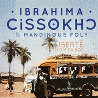 Cissokho, Ibrahima -& Le Mandigue Foly- – Libert Mom Sa Bop