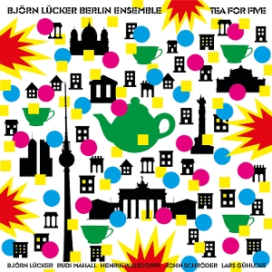 Bjorn Lucker Berlin Ensemble – Tea For Five