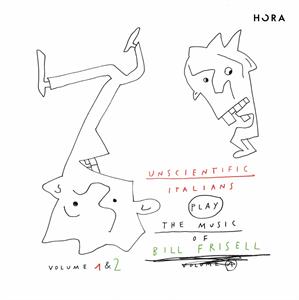 Unscientific Italians – Play the Music of Bill Frisell Vol.1 & 2