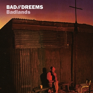 Bad Dreems – Badlands