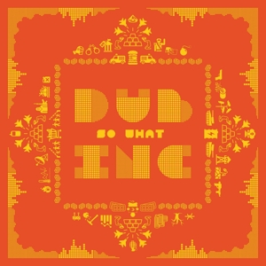 Dub Inc – So What