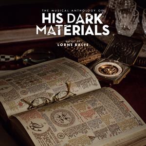 Balfe, Lorne – His Dark Materials (the Musical Anthology of)