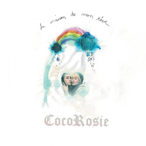 Cocorosie – La Maison De Mon Reve