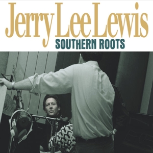 Lewis, Jerry Lee – Southern Roots