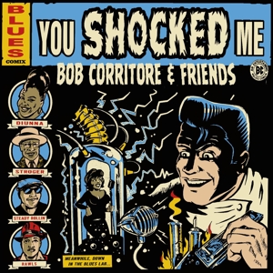 Corritore, Bob – Bob Corritore & Friends: You Shocked Me