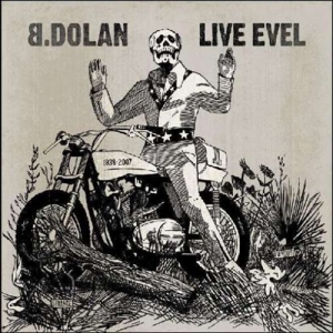 Dolan, B. – Live Evel