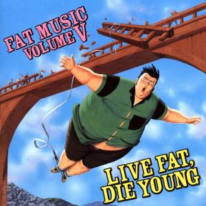 V/A – Fat Music 5: Live Fat Die Young