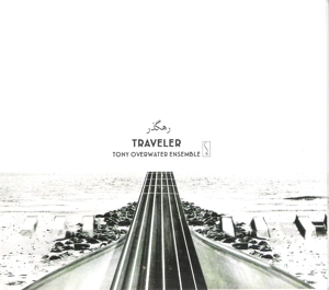 Tony Overwater Ensemble – Traveller