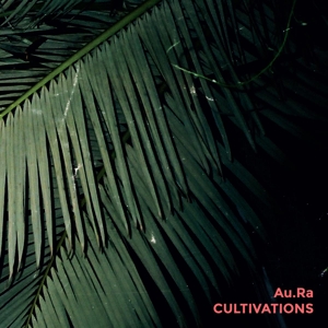 Au.Ra – Cultivations