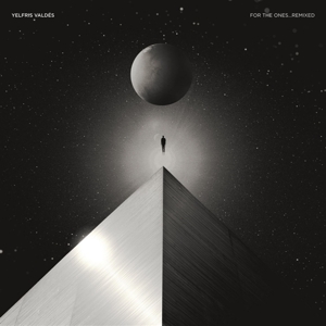 Valdes, Yelfris – For the Ones Remixed