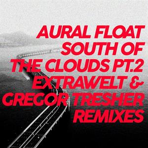 Aural Float – South of the Clouds Pt. 2 Remixes