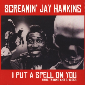 Hawkins, Screamin Jay – I Put a Spell On You