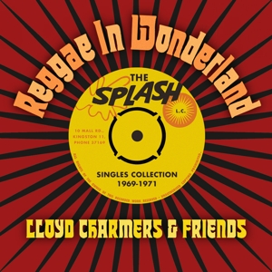 Lloyd Charmers & Friends – Reggae In Wonderland, the Splash Singles 1968-1973