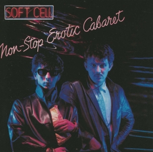Soft Cell – Non-Stop Erotic Cabaret