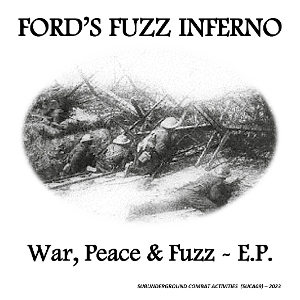Ford's Fuzz Inferno – 7-War, Peace & Fuzz E.P.