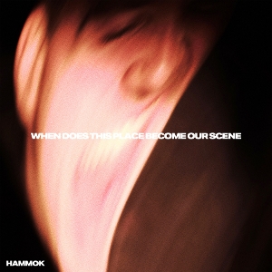 Hammok – When Does This Place Become Our Scene -Coloured-