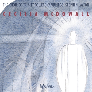 Choir of Trinity College, Camb – Cecilia McDowall: Sacred Choral Music