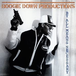 Boogie Down Productions – By All Means Necessary