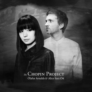 Arnalds, Olafur & Alice Sara Ott – The Chopin Project