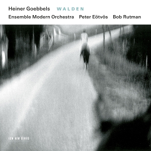 Ensemble Modern Orchestra & Peter Eotvos & Bob Rutman – Heiner Goebbels: Walden