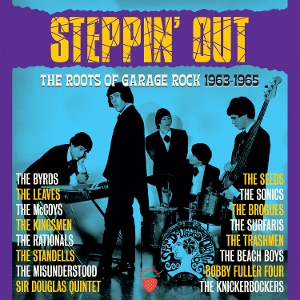 V/A – Steppin' Out - the Roots of Garage Rock 1963-1965