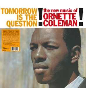 Coleman, Ornette – Tomorrow is the Question!