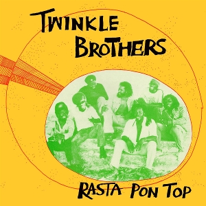Twinkle Brothers – Rasta Pon Top