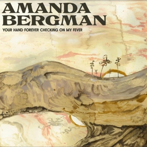 Bergman, Amanda – Your Hand Forever Checking On My Fever