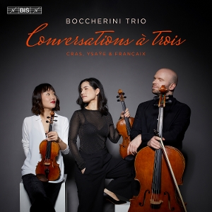 Trio Boccherini – Conversations a Trois: String Trios By Cras, Ysaye and Francaix