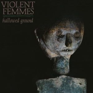 Violent Femmes – Hallowed Ground
