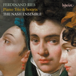 Nash Ensemble – Ferdinand Ries: Piano Trio & Sextets