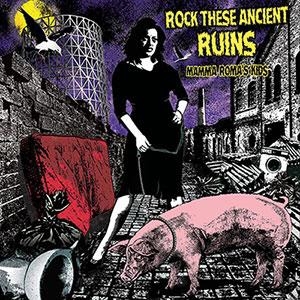 V/A – Rock These Ancient Ruins - Mamma Roma's Kids