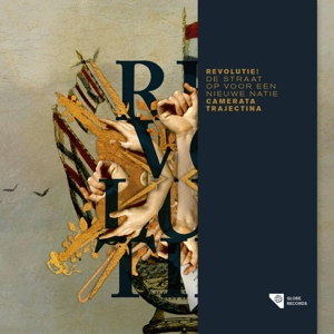 Camerata Trajectina – Revolutie! - De Straat Op Voor Een Nieuwe Natie