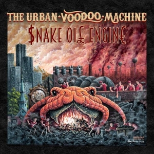 Urban Voodoo Machine – Snake Oil Engine