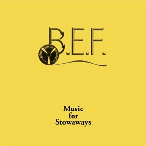 B.E.F. – Music For Stowaways