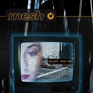 Mesh – Adjust Your Set