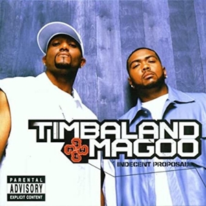 Timbaland & Magoo – Indecent Proposal